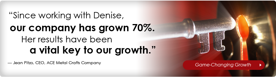 'Since working with Denise, our company has grown 70%'